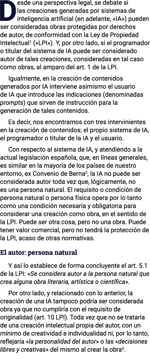 Desde una perspectiva legal, se debate si las creaciones generadas por sistemas de inteligencia artificial (en adelan   
