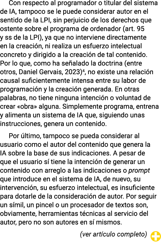 Con respecto al programador o titular del sistema de IA, tampoco se le puede considerar autor en el sentido de la LPI   