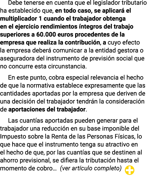 Debe tenerse en cuenta que el legislador tributario ha establecido que, en todo caso, se aplicará el multiplicador 1    