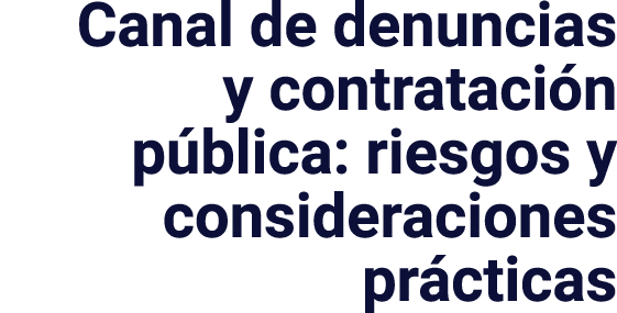 Canal de denuncias y contratación pública: riesgos y consideraciones prácticas