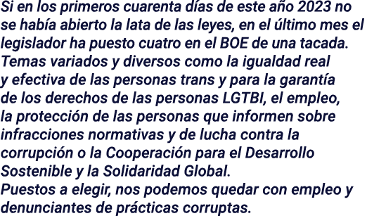 Si en los primeros cuarenta días de este año 2023 no se había abierto la lata de las leyes, en el último mes el legis   
