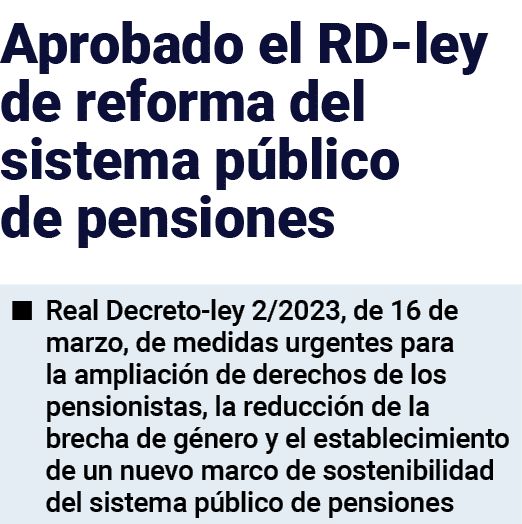 Aprobado el RD-ley de reforma del sistema público de pensiones   Real Decreto-ley 2 2023, de 16 de marzo, de medidas    
