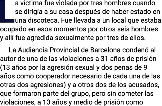 La víctima fue violada por tres hombres cuando se dirigía a su casa después de haber estado en una discoteca  Fue lle   