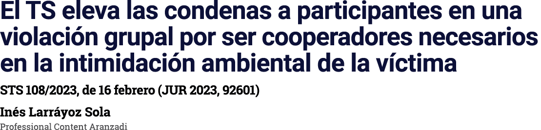 El TS eleva las condenas a participantes en una violación grupal por ser cooperadores necesarios en la intimidación a   