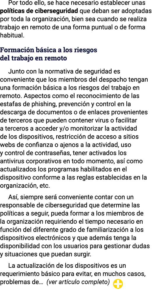 Por todo ello, se hace necesario establecer unas políticas de ciberseguridad que deban ser adoptadas por toda la orga   