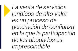  La venta de servicios jurídicos de alto valor es un proceso de generación de confianza en la que la participación de   