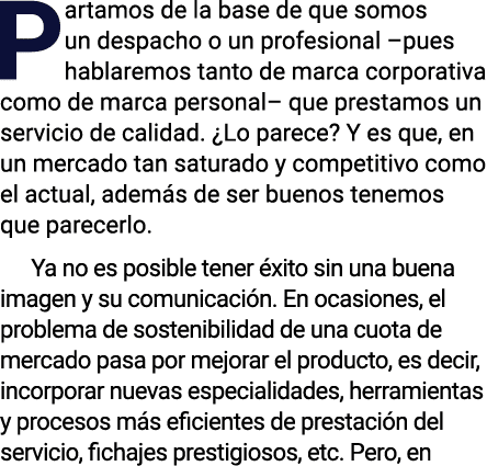Partamos de la base de que somos un despacho o un profesional  pues hablaremos tanto de marca corporativa como de mar   