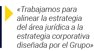   Trabajamos para alinear la estrategia del área jurídica a la estrategia corporativa diseñada por el Grupo 