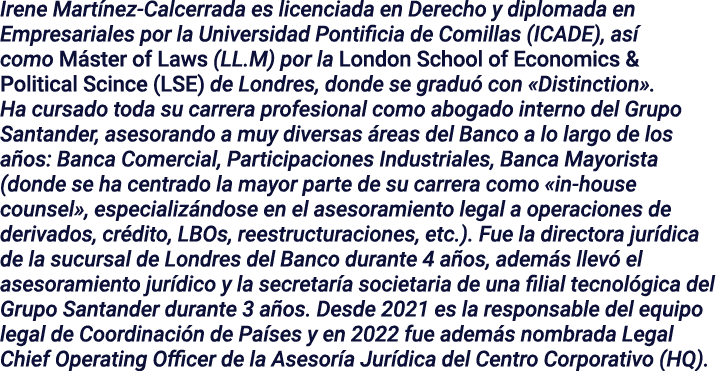 Irene Martínez-Calcerrada es licenciada en Derecho y diplomada en Empresariales por la Universidad Pontificia de Comi   