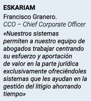ESKARIAM Francisco Granero  CCO   Chief Corporate Officer  Nuestros sistemas permiten a nuestro equipo de abogados tr   