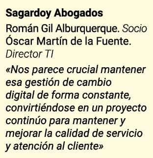 Sagardoy Abogados Román Gil Alburquerque  Socio Óscar Martín de la Fuente  Director TI  Nos parece crucial mantener e   