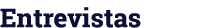 Entrevistas