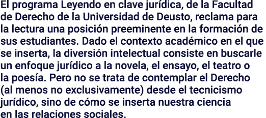 El programa Leyendo en clave jurídica, de la Facultad de Derecho de la Universidad de Deusto, reclama para la lectura   