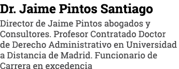 Dr  Jaime Pintos Santiago Director de Jaime Pintos abogados y Consultores  Profesor Contratado Doctor de Derecho Admi   