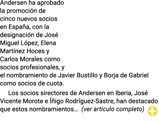Andersen ha aprobado la promoción de cinco nuevos socios en España, con la designación de José Miguel López, Elena Ma   