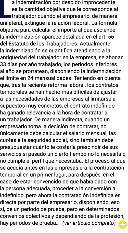 La indemnización por despido improcedente es la cantidad objetiva que le corresponde al trabajador cuando el empresar   