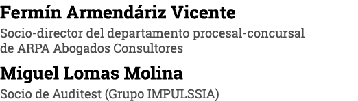 Fermín Armendáriz Vicente   Socio-director del departamento procesal-concursal de ARPA Abogados Consultores Miguel Lo   