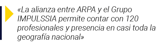   La alianza entre ARPA y el Grupo IMPULSSIA permite contar con 120 profesionales y presencia en casi toda la geograf   