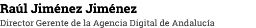 Raúl Jiménez Jiménez Director Gerente de la Agencia Digital de Andalucía