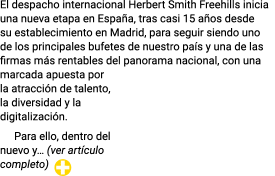 El despacho internacional Herbert Smith Freehills inicia una nueva etapa en España, tras casi 15 años desde su establ   