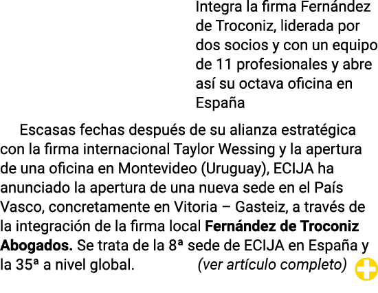 Integra la firma Fernández de Troconiz, liderada por dos socios y con un equipo de 11 profesionales y abre así su oct   