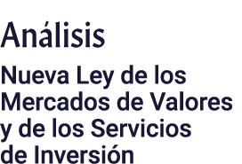 Análisis Nueva Ley de los Mercados de Valores y de los Servicios de Inversión