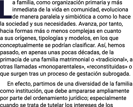 La familia, como organización primaria y más inmediata de la vida en comunidad, evoluciona de manera paralela y simbi   