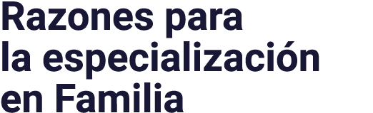 Razones para la especialización en Familia