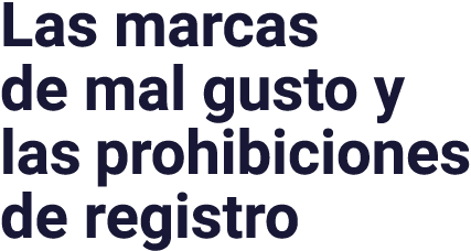 Las marcas de mal gusto y las prohibiciones de registro