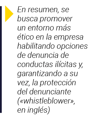  En resumen, se busca promover un entorno más ético en la empresa habilitando opciones de denuncia de conductas ilíci   