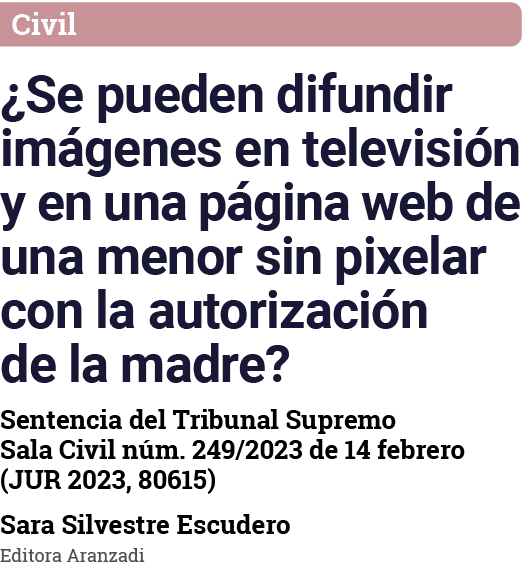 Civil  Se pueden difundir imágenes en televisión y en una página web de una menor sin pixelar con la autorización de    