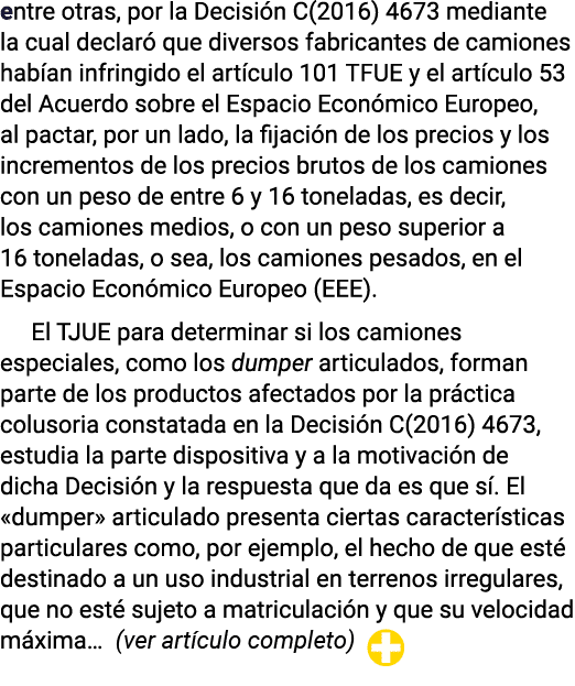 entre otras, por la Decisión C(2016) 4673 mediante la cual declaró que diversos fabricantes de camiones habían infrin   