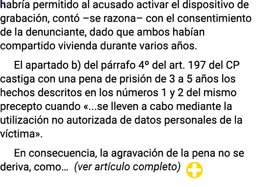 habría permitido al acusado activar el dispositivo de grabación, contó  se razona  con el consentimiento de la denunc   