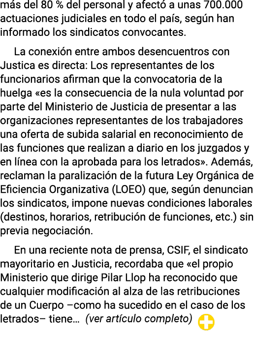 más del 80 % del personal y afectó a unas 700 000 actuaciones judiciales en todo el país, según han informado los sin   