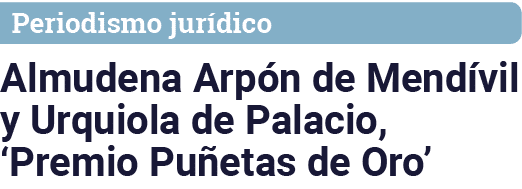 Periodismo jurídico Almudena Arpón de Mendívil y Urquiola de Palacio,  Premio Puñetas de Oro 