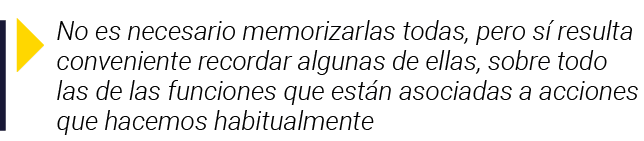  No es necesario memorizarlas todas, pero sí resulta conveniente recordar algunas de ellas, sobre todo las de las fun   