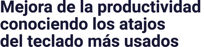 Mejora de la productividad conociendo los atajos del teclado más usados