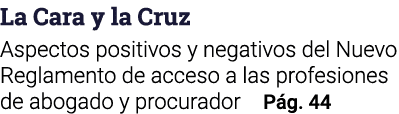 La Cara y la Cruz Aspectos positivos y negativos del Nuevo Reglamento de acceso a las profesiones de abogado y procur   