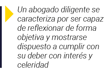  Un abogado diligente se caracteriza por ser capaz de reflexionar de forma objetiva y mostrarse dispuesto a cumplir c   