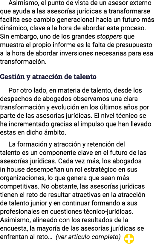 Asimismo, el punto de vista de un asesor externo que ayuda a las asesorías jurídicas a transformarse facilita ese cam   