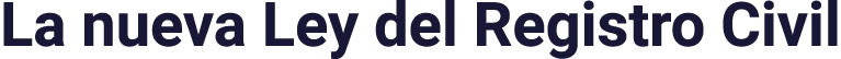 La nueva Ley del Registro Civil