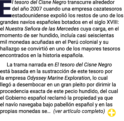 El tesoro del Cisne Negro transcurre alrededor del año 2007 cuando una empresa cazatesoros estadounidense expolió los   