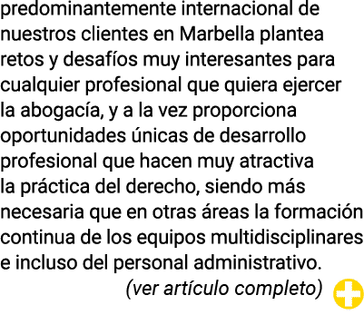predominantemente internacional de nuestros clientes en Marbella plantea retos y desafíos muy interesantes para cualq   
