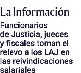 La Información Funcionarios de Justicia, jueces y fiscales toman el relevo a los LAJ en las reivindicaciones salariales