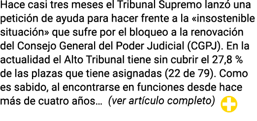 Hace casi tres meses el Tribunal Supremo lanzó una petición de ayuda para hacer frente a la  insostenible situación     