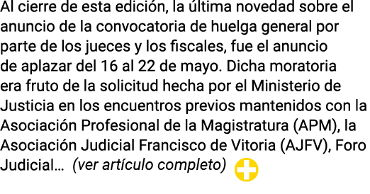 Al cierre de esta edición, la última novedad sobre el anuncio de la convocatoria de huelga general por parte de los j   