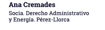 Ana Cremades Socia  Derecho Administrativo y Energía  Pérez-Llorca
