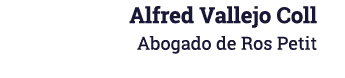 Alfred Vallejo Coll Abogado de Ros Petit