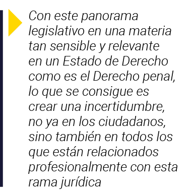  Con este panorama legislativo en una materia tan sensible y relevante en un Estado de Derecho como es el Derecho pen   