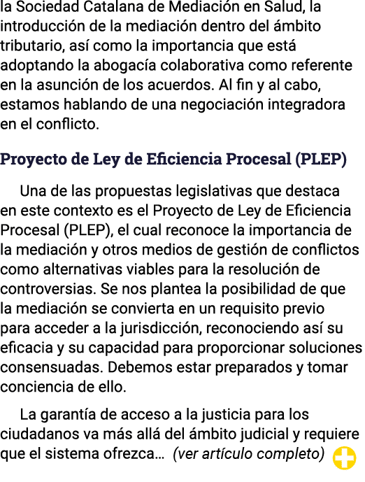 la Sociedad Catalana de Mediación en Salud, la introducción de la mediación dentro del ámbito tributario, así como la   